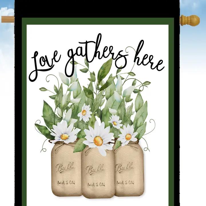 Flags Galore Love Gathers Here Ball Jars House Flag